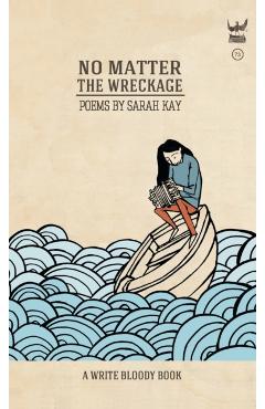 No Matter the Wreckage - Sarah Kay