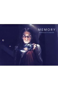 Bernadette Mayer: Memory - Bernadette Mayer