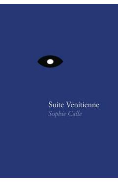Sophie Calle: Suite V�nitienne - Sophie Calle