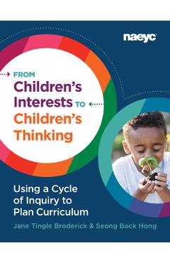 From Children\'s Interests to Children\'s Thinking: Using a Cycle of Inquiry to Plan Curriculum - Jane Tingle Broderick