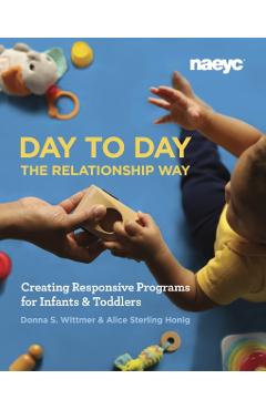 Day to Day the Relationship Way: Creating Responsive Programs for Infants and Toddlers - Donna S. Wittmer - Imagine 1
