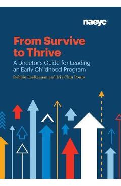 From Survive to Thrive: A Director\'s Guide for Leading an Early Childhood Program - Debbie Leekeenan