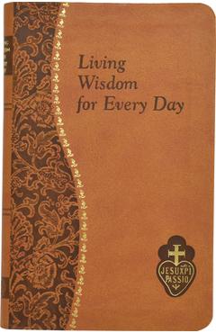 Living Wisdom for Every Day: Minute Meditations for Every Day Taken from the Writings of Saint Paul of the Cross - Bennet Kelley
