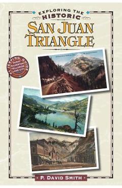 Exploring the Historic San Juan Triangle - P. David Smith