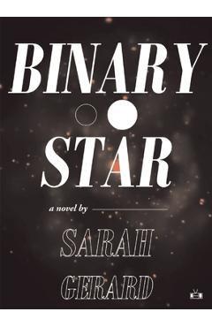 Binary Star - Sarah Gerard