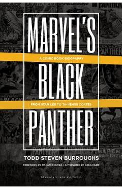 Marvel\'s Black Panther: A Comic Book Biography, From Stan Lee to Ta-Nehisi Coates - Todd Steven Burroughs