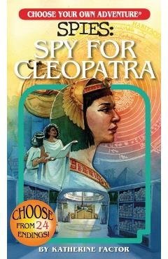 Choose Your Own Adventure Spies: Spy for Cleopatra - Katherine Factor