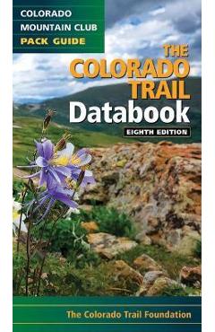 The Colorado Trail Databook - Colorado Trail Foundation