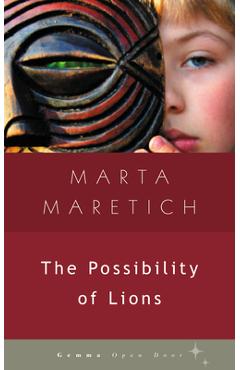 The Possibility of Lions - Marta Maretich