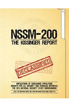 NSSM 200 The Kissinger Report: Implications of Worldwide Population Growth for U.S. Security and Overseas Interests; The 1974 National Security Study - National Security Council