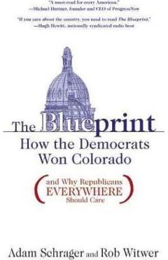 The Blueprint: How the Democrats Won Colorado (and Why Republicans Everywhere Should Care) - Adam Schrager
