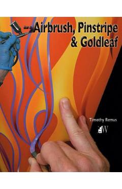 How to Airbrush, Pinstripe & Goldleaf - Timothy Remus