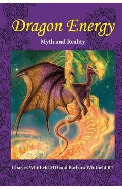 Dragon Energy: Myth and Reality - Charles L. Whitfield