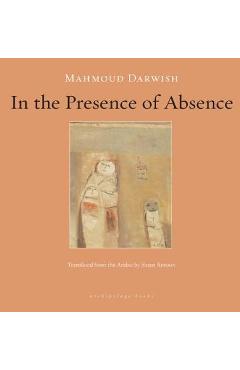 In the Presence of Absence - Mahmoud Darwish