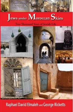 Jews Under Moroccan Skies: Two Thousand Years of Jewish Life - Rapha'el Elmaleh