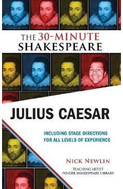 Julius Caesar: The 30-Minute Shakespeare: The 30-Minute Shakespeare - Nick Newlin