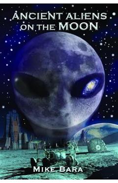 Ancient Aliens on the Moon - Mike Bara