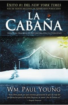 La Caba�a: Donde La Tragedia Se Encuentra Con La Eternidad - William P. Young