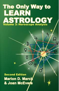 The Only Way to Learn about Astrology, Volume 3, Second Edition - Marion D. March