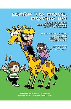 Learn to Move, Moving Up! Sensorimotor Elementary-School Activity Themes - Jenny Clark Brack Otr/l Bcp