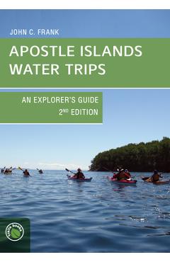 Apostle Islands Water Trips: An Explorer's Guide - John C. Frank - Imagine 1
