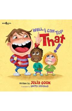 Well, I Can Top That! - Julia Cook