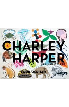 Charley Harper: An Illustrated Life - Todd Oldham