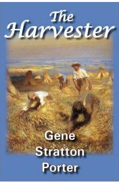 The Harvester - Gene Stratton Porter