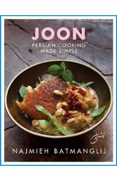 Joon: Persian Cooking Made Simple - Najmieh Batmanglij