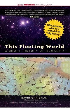 This Fleeting World: A Short History of Humanity Teacher/Student Edition - David Christian