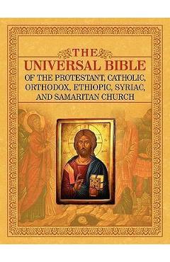 The Universal Bible of the Protestant, Catholic, Orthodox, Ethiopic, Syriac, and Samaritan Church - Joseph B. Lumpkin