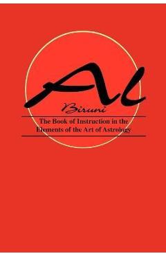 Book of Instructions in the Elements of the Art of Astrology - Al Biruni