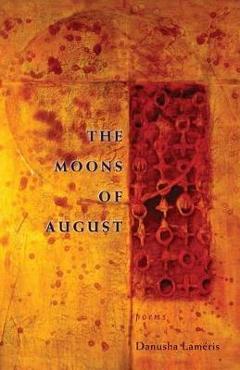The Moons of August - Danusha Lameris