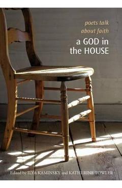 A God in the House: Poets Talk about Faith - Ilya Kaminsky