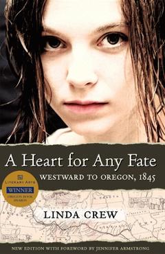 A Heart for Any Fate: Westward to Oregon, 1845 - Linda Crew