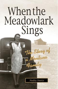 When the Meadowlark Sings: A Montana Memoir - Nedra Sterry