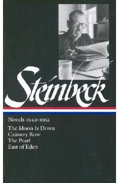 John Steinbeck: Novels 1942-1952 (Loa #132): The Moon Is Down / Cannery Row / The Pearl / East of Eden - John Steinbeck