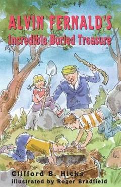 Alvin Fernald\'s Incredible Buried Treasure - Clifford B. Hicks