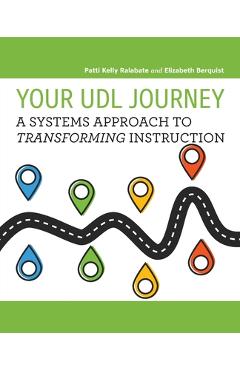 Your UDL Journey: A Systems Approach to Transforming Instruction - Patti Kelly Ralabate
