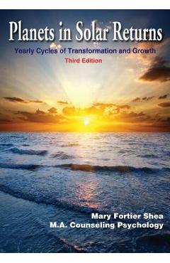 Planets in Solar Returns: Yearly Cycles of Transformation and Growth - Mary Fortier Shea