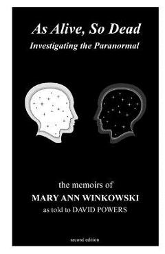 As Alive, So Dead: Investigating the Paranormal - David Powers