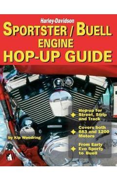 Sportster/Buell Engine Hop-Up Guide: Harley-Davidson - Kip Woodring