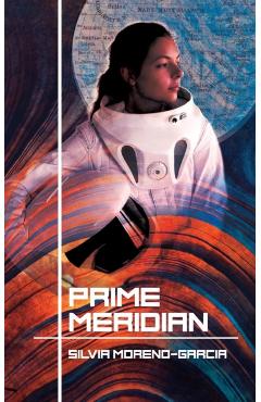Prime Meridian - Silvia Moreno-garcia