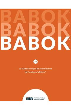 Le Guide du Business Analysis Body of Knowledge(R) (Guide BABOK(R)) - Iiba