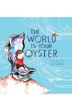 The World Is Your Oyster - Tamara James