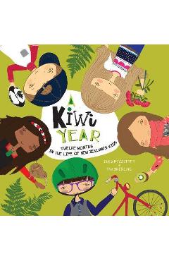 A Kiwi Year: Twelve Months in the Life of New Zealand\'s Kids - Tania Mccartney