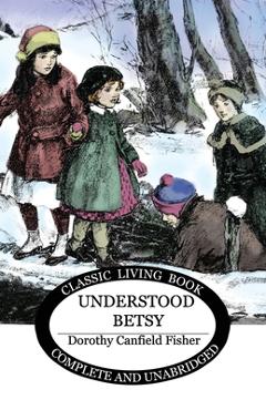 Understood Betsy - Dorothy Canfield Fisher