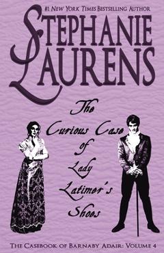 The Curious Case of Lady Latimer\'s Shoes - Stephanie Laurens