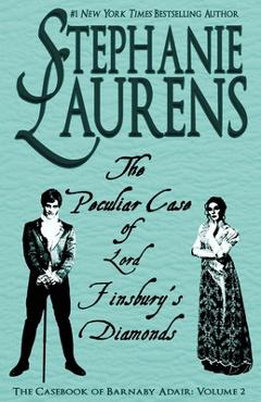 The Peculiar Case of Lord Finsbury\'s Diamonds - Stephanie Laurens