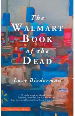 The Walmart Book of the Dead - Lucy Biederman